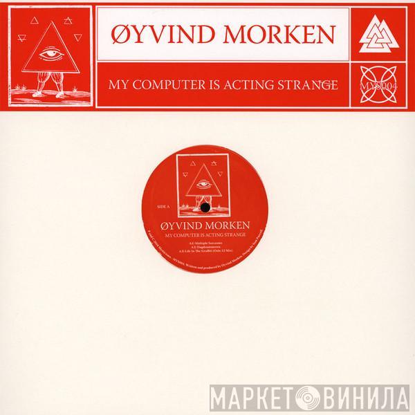 Øyvind Morken - My Computer Is Acting Strange