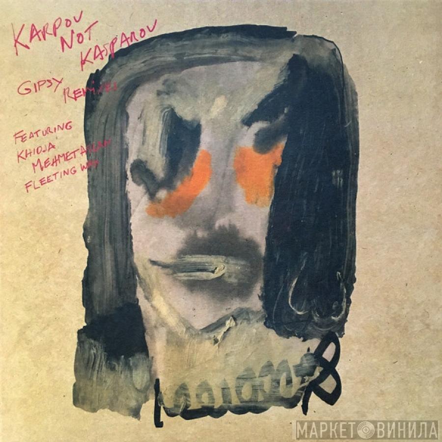 Karpov Not Kasparov - Gipsy Remixes