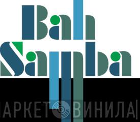 Bah Samba - Винил CD и Кассеты Bah Samba на сайте МаркетВинила