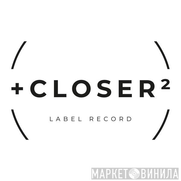 +Closer2 - Винил CD и Кассеты лейбла +Closer2 на сайте МаркетВинила