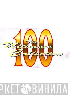 100 The Ultimate Collection - Винил CD и Кассеты лейбла 100 The Ultimate Collection на сайте МаркетВинила