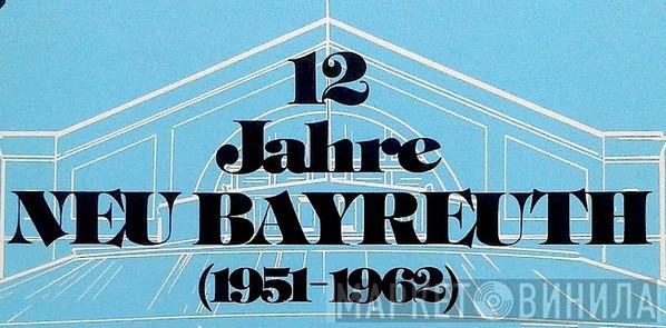 12 Jahre Neu Bayreuth (1951-1962) - Винил CD и Кассеты лейбла 12 Jahre Neu Bayreuth (1951-1962) на сайте МаркетВинила