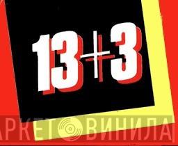 13 + 3 - Винил CD и Кассеты лейбла 13 + 3 на сайте МаркетВинила