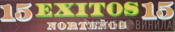15 Exitos Norteños 15 - Винил CD и Кассеты лейбла 15 Exitos Norteños 15 на сайте МаркетВинила