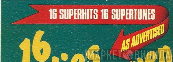 16 Superhits 16 Supertunes As Advertised - Винил CD и Кассеты лейбла 16 Superhits 16 Supertunes As Advertised на сайте МаркетВинила