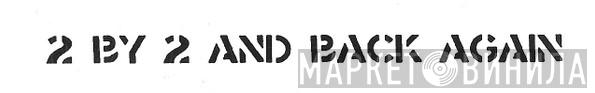 2 By 2 And Back Again - Винил CD и Кассеты лейбла 2 By 2 And Back Again на сайте МаркетВинила