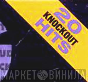20 Knockout Hits - Винил CD и Кассеты лейбла 20 Knockout Hits на сайте МаркетВинила