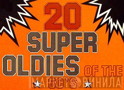 20 Super Oldies Of The 60's - Винил CD и Кассеты лейбла 20 Super Oldies Of The 60's на сайте МаркетВинила