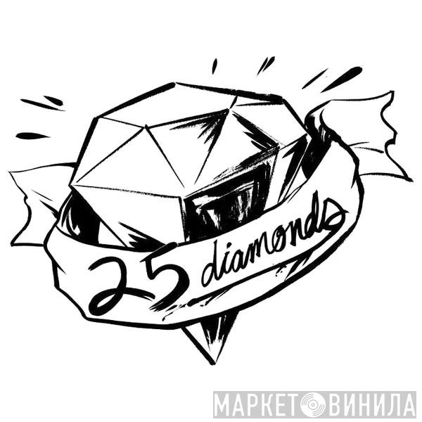 25 Diamonds - Винил CD и Кассеты лейбла 25 Diamonds на сайте МаркетВинила