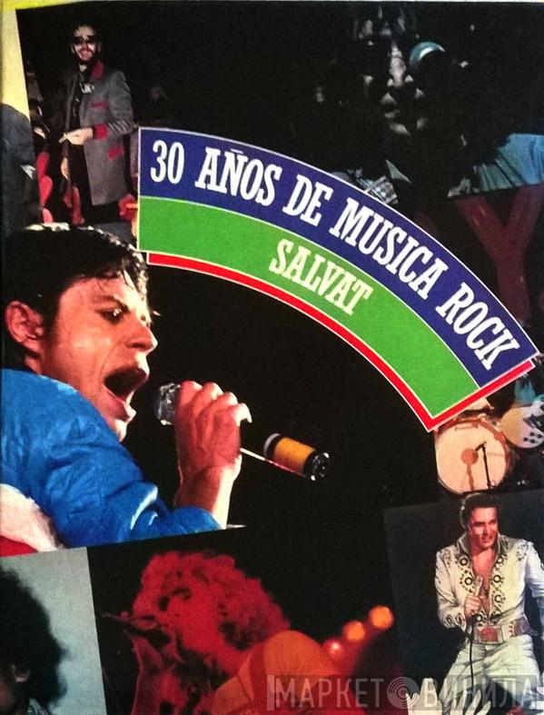30 Años De Musica Rock Salvat - Винил CD и Кассеты лейбла 30 Años De Musica Rock Salvat на сайте МаркетВинила