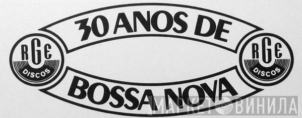 30 Anos De Bossa Nova - Винил CD и Кассеты лейбла 30 Anos De Bossa Nova на сайте МаркетВинила