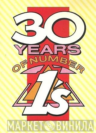 30 Years Of Number Ones - Винил CD и Кассеты лейбла 30 Years Of Number Ones на сайте МаркетВинила