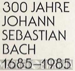 300 Jahre Johann Sebastian Bach 1685-1985 - Винил CD и Кассеты лейбла 300 Jahre Johann Sebastian Bach 1685-1985 на сайте МаркетВинила