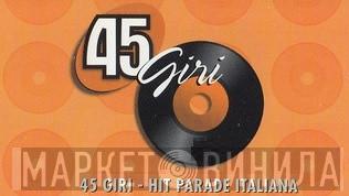 45 Giri Hit Parade Italiana - Винил CD и Кассеты лейбла 45 Giri Hit Parade Italiana на сайте МаркетВинила