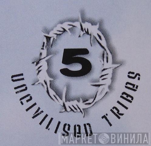 5 Uncivilised Tribes - Винил CD и Кассеты лейбла 5 Uncivilised Tribes на сайте МаркетВинила