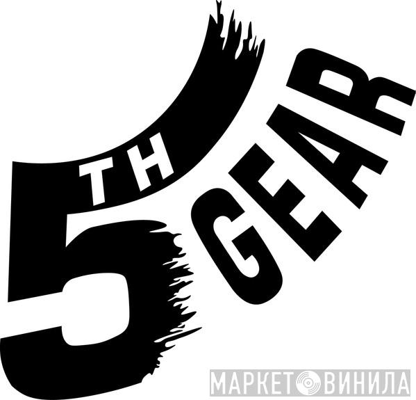 5th Gear - Винил CD и Кассеты лейбла 5th Gear на сайте МаркетВинила