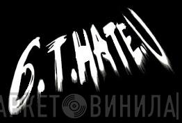 6.T.Hate.U - Винил CD и Кассеты лейбла 6.T.Hate.U на сайте МаркетВинила