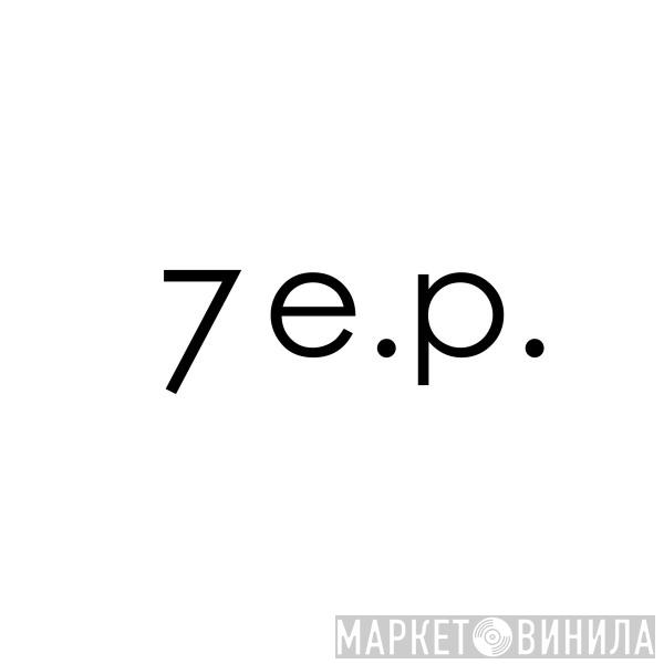 7 e.p. - Винил CD и Кассеты лейбла 7 e.p. на сайте МаркетВинила