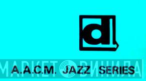 A.A.C.M. Jazz Series - Винил CD и Кассеты лейбла A.A.C.M. Jazz Series на сайте МаркетВинила
