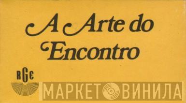 A Arte Do Encontro - Винил CD и Кассеты лейбла A Arte Do Encontro на сайте МаркетВинила