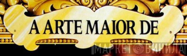 A Arte Maior De - Винил CD и Кассеты лейбла A Arte Maior De на сайте МаркетВинила