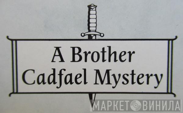 A Brother Cadfael Mystery - Винил CD и Кассеты лейбла A Brother Cadfael Mystery на сайте МаркетВинила