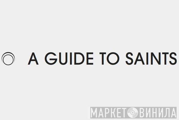 A Guide To Saints - Винил CD и Кассеты лейбла A Guide To Saints на сайте МаркетВинила