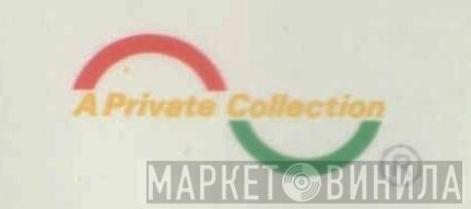 A Private Collection - Винил CD и Кассеты лейбла A Private Collection на сайте МаркетВинила