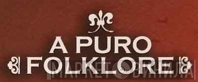 A Puro Folklore - Винил CD и Кассеты лейбла A Puro Folklore на сайте МаркетВинила