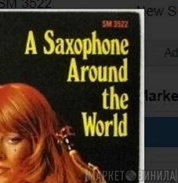 A Saxophone Around The World - Винил CD и Кассеты лейбла A Saxophone Around The World на сайте МаркетВинила