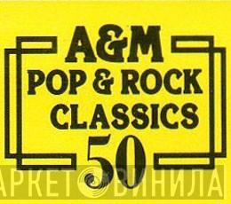 A&M Pop & Rock Classics 50 - Винил CD и Кассеты лейбла A&M Pop & Rock Classics 50 на сайте МаркетВинила