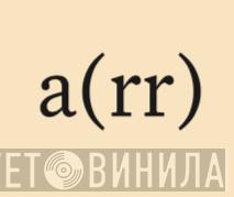 A(rr) - Винил CD и Кассеты лейбла A(rr) на сайте МаркетВинила