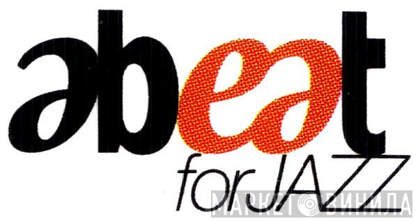 Abeat For Jazz - Винил CD и Кассеты лейбла Abeat For Jazz на сайте МаркетВинила