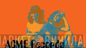 Acme - Винил CD и Кассеты лейбла Acme на сайте МаркетВинила