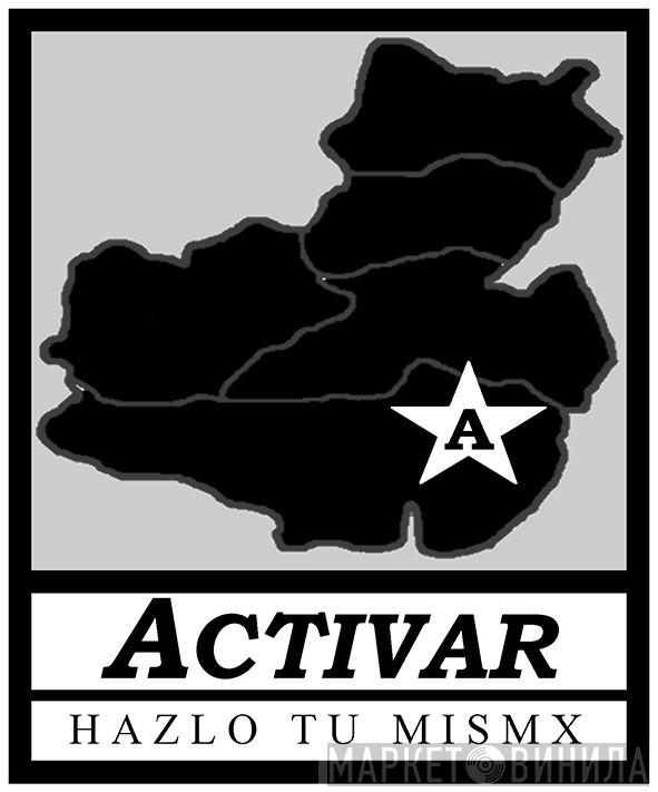 Activar Hazlotumismx - Винил CD и Кассеты лейбла Activar Hazlotumismx на сайте МаркетВинила