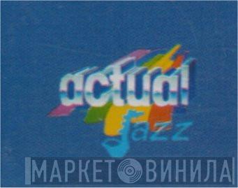 Actual Jazz - Винил CD и Кассеты лейбла Actual Jazz на сайте МаркетВинила