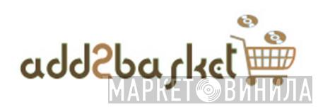 Add2Basket Records - Винил CD и Кассеты лейбла Add2Basket Records на сайте МаркетВинила