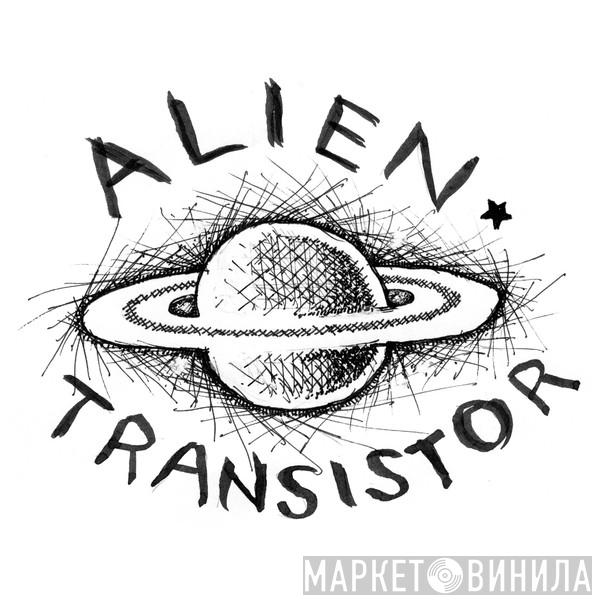Alien Transistor - Винил CD и Кассеты лейбла Alien Transistor на сайте МаркетВинила