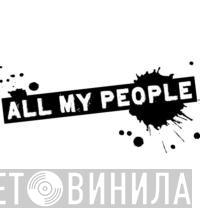 All My People - Винил CD и Кассеты лейбла All My People на сайте МаркетВинила
