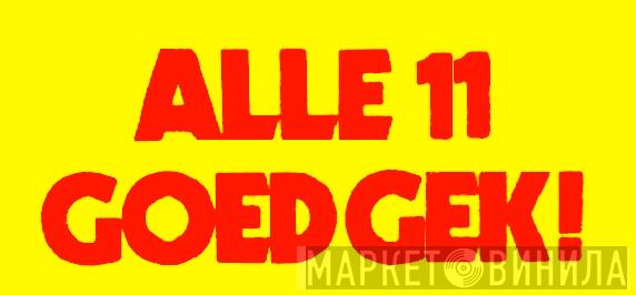 Alle 11 Goed Gek! - Винил CD и Кассеты лейбла Alle 11 Goed Gek! на сайте МаркетВинила