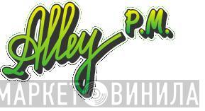 Alley P.M. - Винил CD и Кассеты лейбла Alley P.M. на сайте МаркетВинила