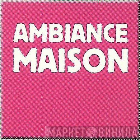 Ambiance Maison - Musiques Pour Toutes Les Pièces De La Maison - Винил CD и Кассеты лейбла Ambiance Maison - Musiques Pour Toutes Les Pièces De La Maison на сайте МаркетВинила