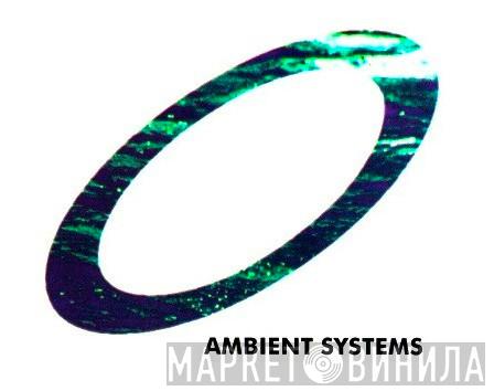 Ambient Systems - Винил CD и Кассеты лейбла Ambient Systems на сайте МаркетВинила