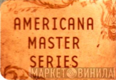 Americana Master Series - Винил CD и Кассеты лейбла Americana Master Series на сайте МаркетВинила