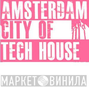Amsterdam City Of Tech House - Винил CD и Кассеты лейбла Amsterdam City Of Tech House на сайте МаркетВинила