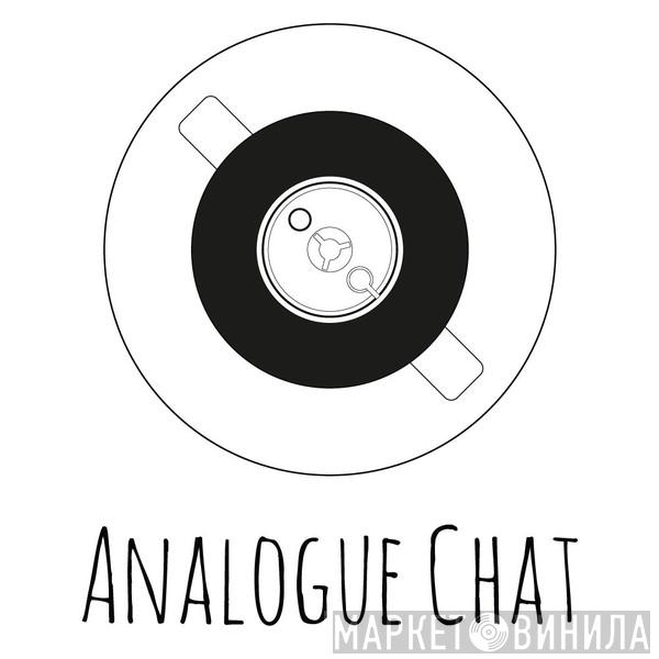 Analogue Chat - Винил CD и Кассеты лейбла Analogue Chat на сайте МаркетВинила