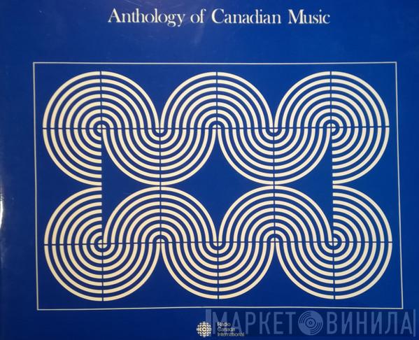 Anthologie De La Musique Canadienne - Anthology Of Canadian Music - Винил CD и Кассеты лейбла Anthologie De La Musique Canadienne - Anthology Of Canadian Music на сайте МаркетВинила