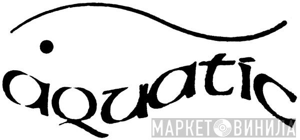 Aquatic - Винил CD и Кассеты лейбла Aquatic на сайте МаркетВинила