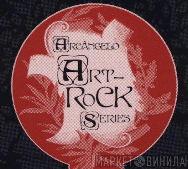 Arcàngelo Art-Rock Series - Винил CD и Кассеты лейбла Arcàngelo Art-Rock Series на сайте МаркетВинила