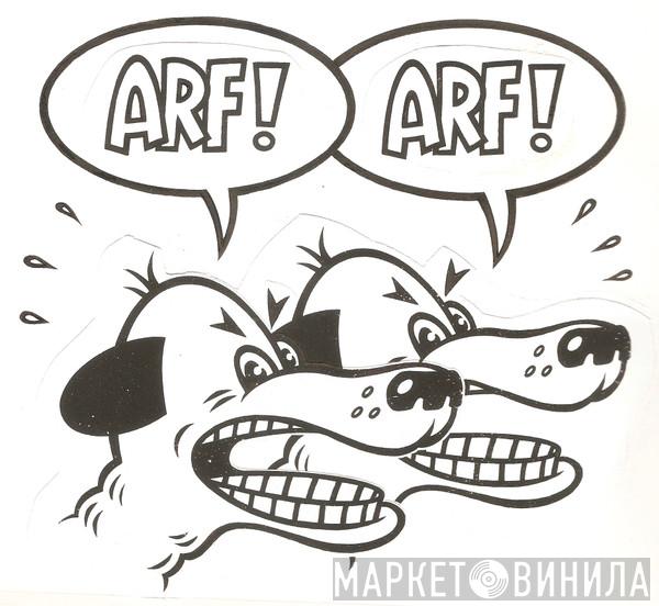 Arf! Arf! - Винил CD и Кассеты лейбла Arf! Arf! на сайте МаркетВинила